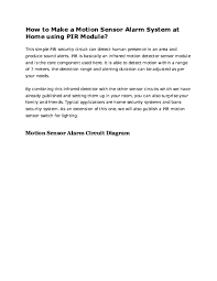 A motion detector is an electrical device that utilizes a sensor to detect nearby motion. Doc How To Make A Motion Sensor Alarm System At Home Using Pir Module Motion Sensor Alarm Circuit Diagram Omer Bashir Academia Edu