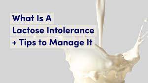 What Is A Lactose Intolerance And Tips To Manage It