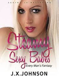 Steamy Sexy Babes - Every Man's Fantasy: Seeing Is Believing: Johnson, J.  X.: 9781539035770: Amazon.com: Books