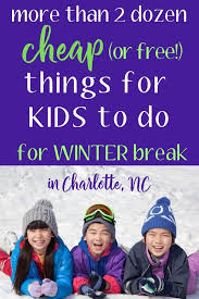 Need Kid Activities For Winter Break Here S A List Of Free And Cheap Activities For Kids In And Near Cha Kids Things To Do Keeping Kids Busy Business For Kids