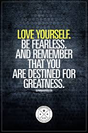 Shreehi offers mind coaching to help you overcome your subconscious fears. Love Yourself Be Fearless And Remember That You Are Destined For Greatness It S Essential To Actual Fitness Inspiration Quotes Fearless Quotes Gym Quote