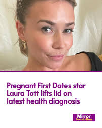 Former First Dates waitress and fan favourite Laura Tott has shared a vital  health update with her fans as she continues to count down the days until  she welcomes her second child.