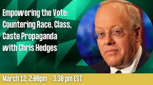 Empowering the Vote: Countering Race, Class, Caste Propaganda with Chris  Hedges