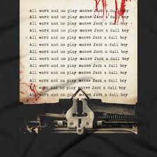 The Shining All Work And No Play Makes Jack A Dull Boy All Work And No Play Makes Jack A Dull Boy Stanley Kubrick The Shining How To Make Boys