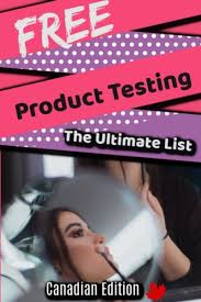Product Testing Opportunities For Canada Get Full Free Products To Review Review Products Canada Product Tester Paid Product Testing Free Product Testing