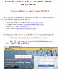 Đây là năm đầu tiên sở giáo dục và đào tạo hà nội cho phép mỗi học sinh được đăng ký dự tuyển tối đa vào 3 trường trung học phổ thông công lập, xếp theo thứ tự nguyện vọng 1, nguyện vọng 2 và nguyện vọng 3. HÆ°á»›ng Dáº«n Tra Cá»©u Ä'iá»ƒm Thi Vao Lá»›p 10 Ha Ná»™i NÄƒm 2018 Viá»‡t Nam Má»›i