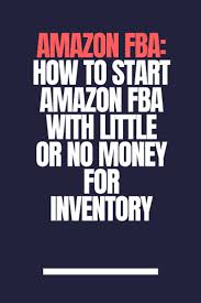 Amazon Fba How To Start Amazon Fba With Little Or No Money For Inventory Digital Poduct Review Hub Amazon Fba Amazon Fba Business Business Tax
