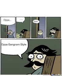 20 oppa gangnam style memes ranked in order of popularity and relevancy. Oppa Gangnam Style P By Sherlitha Meme Center