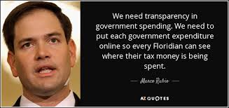 Marco Rubio Quote We Need Transparency In Government Spending We Need To Put