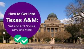 How To Get Into Texas A M Sat And Act Scores Gpa And More