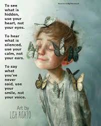 Road to n Enlightenment To see what is hidden, use your heart, not your  eyes. To hear what is silenced, use your calm, not your ears. To say what  you ve never