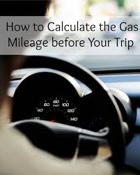 How To Calculate The Gas Mileage Before Your Trip
