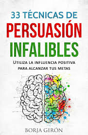 Lectuepubgratis es una web de libros digitales gratis epub y pdf. 33 Tecnicas De Persuasion Infalibles Utiliza La Influencia Positiva Para Alcanzar Tus Metas Ebook Giron Bo Libros De Psicologia Persuasion Libros De Lectura