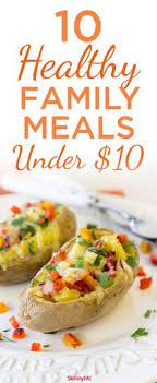 10 Healthy Family Meals Under 10 Skinny Ms Healthy Family Meals Cheap Family Meals Family Meals