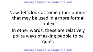 Translate how to say shut up in spanish. How Do You Say Shut Up In Spanish
