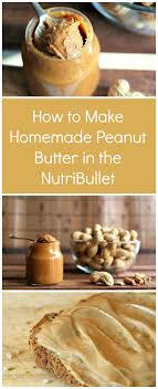 How To Make Homemade Peanut Butter In The Nutribullet One Spoon Of This Healthy Peanut Butte Homemade Peanut Butter Peanut Butter Recipes Nutribullet Recipes