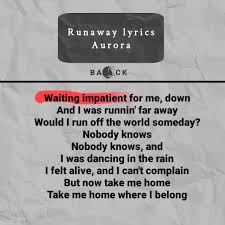 Find more of aurora lyrics. B A C K Runaway Song By Aurora