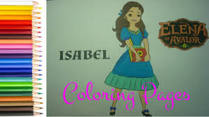 Elena and isabel coloring pages. Coloring Pages For Kids Isabel Elena Of Avalor How To Color Isabel Isabel Elena Youtube
