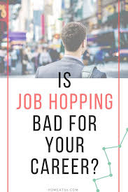 Is Job Hopping Bad For Your Career Should I Change Jobs Writing Services Changing Jobs
