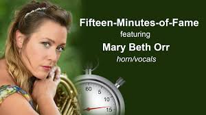 Fifteen-Minutes-of-Fame featuring French horn player Mary Beth Orr