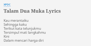 Comment must not exceed 1000 characters. Talam Dua Muka Lyrics By Xpdc Kau Merantaiku Sehingga Kaku