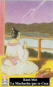 Camino De Tao I Ching Hexagrama 54 Kuei Mei La Muchacha Que Se Casa La Desposada Trueno Lago Del 14 Al 18 De Abril La Desposanda Las Empresas Traen Desventura Nada Que