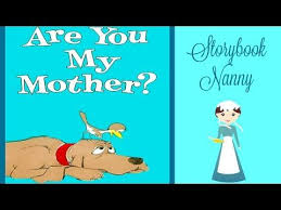 Are You My Mother Children S Book Read Aloud Youtube Classic Kids Books Kids Songs Are You My Mother