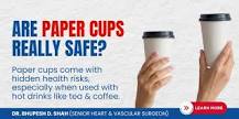 Are Paper Cups Safe? Its Health Hazards | Dr. Bhupesh D. Shah