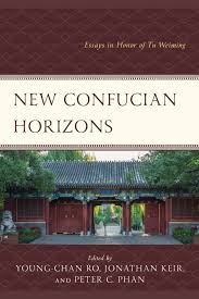 New Confucian Horizons: Essays in Honor of Tu Weiming