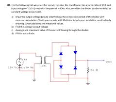 I need to get this laboratory report done but i am stuck in this multisim exercise where the circuit i have produced should be a functional full wave bridge rectifier with a simple resistive filter but it is only reducing the magnitude of the output i made it based on this diagram provided to me by my lecturer Solved Q1 For The Following Full Wave Rectifier Circuit Chegg Com