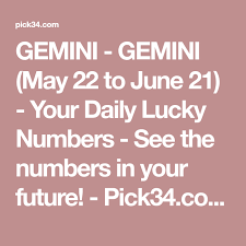 Gemini Gemini May 22 To June 21 Your Daily Lucky Numbers See The Numbers In Your Future Pick34 C Lottery Numbers How To Win The Lottery Diet Recipes