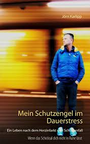 Amazon Com Mein Schutzengel Im Dauerstress Ein Leben Nach Dem Herzinfarkt Und Schlaganfall German Edition Ebook Karlipp Jorn Kindle Store