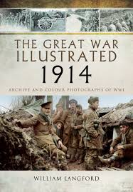 The Great War Illustrated 1914: Archive and Colour Photographs of WWI - San  Francisco Book Review