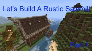 It looks simple and modest, so if you decide to build it in your backyard then it rather looks like a nice place for your barbecue parties than a big wood factory :d it is quite easy to build, but helps you a lot later on! Minecraft Let S Build Rustic Sawmill Part 1 Youtube