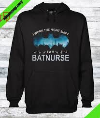 I Work The Night Shift I Am Batnurse Hoodie Hoodies Custom Hoodies Cool Hoodies