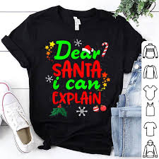 Dear santa i can explain. Premium Funny Ugly Christmas Kids Gift Dear Santa I Can Explain Sweater Hoodie Sweater Longsleeve T Shirt