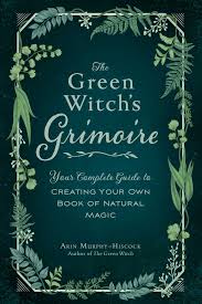 If you are still wondering how to get free. The Green Witch S Grimoire Book By Arin Murphy Hiscock Official Publisher Page Simon Schuster