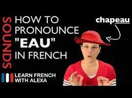 How To Pronounce Quot Eau Quot Sound In French Learn French With Alexa Youtube French Learn Learn French How To Speak French