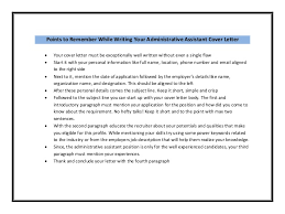 Sending in a messy cover letter filled with spelling errors is a good way to not get interviewed. Administrative Assistant Cover Letter Sample
