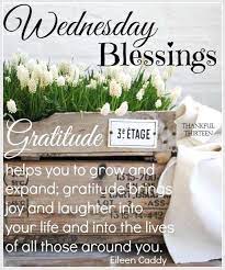 Happy wednesday quotes never postpone the happy moments meant for wednesday to other days, because happiness is not about tomorrow. 40 Most Popular Inspiration Wednesday Blessings Quotes And Images Poppy Bardon Blessings Pictures