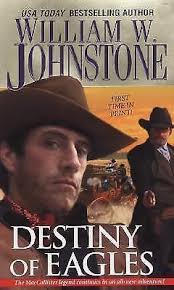 Destiny Of Eagles (The Eagles) by Johnstone, William W.