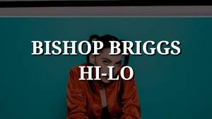 Bishop Briggs River Lyrics Bishop Briggs Hi Lo Lyrics Bishop Briggs Lyrics Bishop
