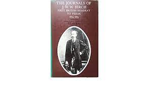 James wheeler woodford birch was appointed the first british resident of perak after the pangkor engagement. Journals First British Resident To Perak 1874 75 Oxford In Asia Historical Reprints Amazon De Burns P L Birch J W W Fremdsprachige Bucher
