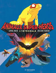 Vous pouvez en savoir plus et modifier. Animaux Super Heros L Integrale