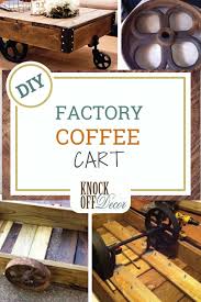 Diy factory cart coffee table. Diy Factory Cart Coffee Table Knockoffdecor Com