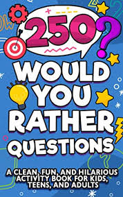 Whether kids or teens, there are a variety of questions for everyone. 250 Would You Rather Questions A Clean Fun And Hilarious Activity Book For Kids Teens And Adults Would You Rather Game Books By Fox Hayden New 2019 Goldbooks