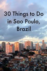 30 Things To Do In Sao Paulo Brazil Brazil South America Travel Brazil Travel