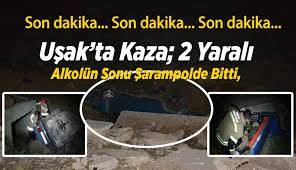 Aralarında örgüt elebaşları da yer aldı! Usak Ta Kaza 2 Yarali Alkolun Sonu Sarampolde Bitti