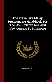 Hand in hand chap 45 end. The Traveller S Malay Pronouncing Hand Book For The Use Of Travellers And New Comers To Singapore Anonymous 9781296502539 Amazon Com Books