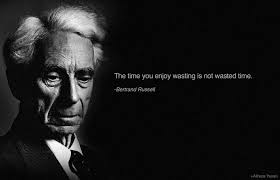The Time You Enjoy Wasting Is Not Wasted Time Essay The Time You Enjoy Wasting Is Not Wasted Time Bertrand Russell Quotes By Famous People William Faulkner Quotes Bertrand Russell